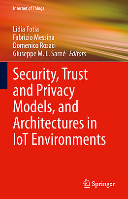 Livre Relié Security, Trust and Privacy Models, and Architectures in IoT Environments de 