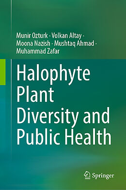 Livre Relié Halophyte Plant Diversity and Public Health de Münir Öztürk, Volkan Altay, Muhammad Zafar