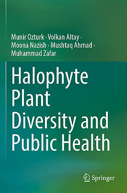 Kartonierter Einband Halophyte Plant Diversity and Public Health von Münir Öztürk, Volkan Altay, Muhammad Zafar