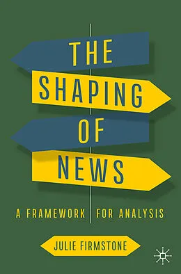 E-Book (pdf) The Shaping of News von Julie Firmstone