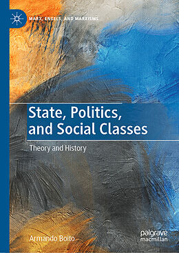 Livre Relié State, Politics, and Social Classes de Armando Boito