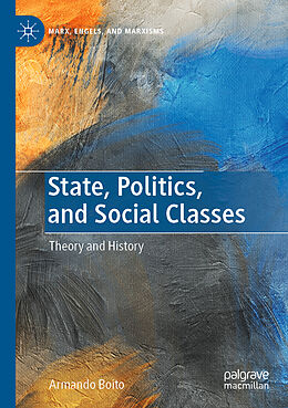 Couverture cartonnée State, Politics, and Social Classes de Armando Boito