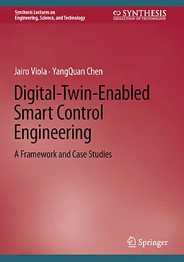 E-Book (pdf) Digital-Twin-Enabled Smart Control Engineering von Jairo Viola, Yangquan Chen