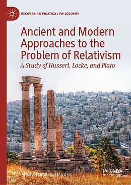 Livre Relié Ancient and Modern Approaches to the Problem of Relativism de Matthew K. Davis