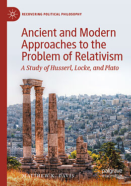 Couverture cartonnée Ancient and Modern Approaches to the Problem of Relativism de Matthew K. Davis