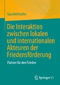 E-Book (pdf) Die Interaktion zwischen lokalen und internationalen Akteuren der Friedensförderung von Sara Hellmüller