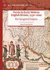 E-Book (pdf) Persia in Early Modern English Drama, 1530-1699 von Chloë Houston