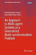 E-Book (pdf) An Approach to Multi-agent Systems as a Generalized Multi-synchronization Problem von Rafael Martínez-Guerra, Juan Pablo Flores-Flores