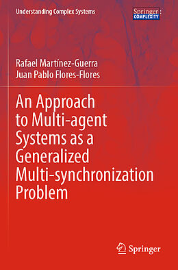 Couverture cartonnée An Approach to Multi-agent Systems as a Generalized Multi-synchronization Problem de Juan Pablo Flores-Flores, Rafael Martínez-Guerra