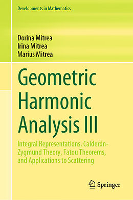 Livre Relié Geometric Harmonic Analysis III de Dorina Mitrea, Marius Mitrea, Irina Mitrea