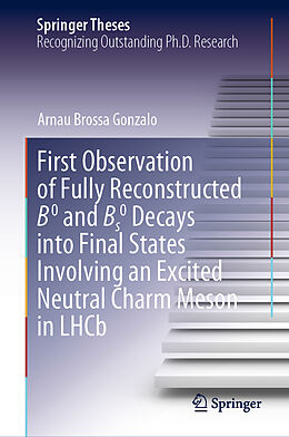 Livre Relié First Observation of Fully Reconstructed B0 and Bs0 Decays into Final States Involving an Excited Neutral Charm Meson in LHCb de Arnau Brossa Gonzalo