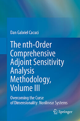 Livre Relié The nth-Order Comprehensive Adjoint Sensitivity Analysis Methodology, Volume III de Dan Gabriel Cacuci