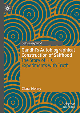 Livre Relié Gandhi s Autobiographical Construction of Selfhood de Clara Neary