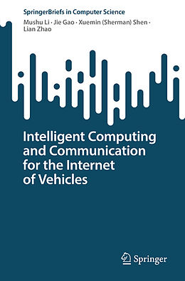 Couverture cartonnée Intelligent Computing and Communication for the Internet of Vehicles de Mushu Li, Lian Zhao, Xuemin (Sherman) Shen