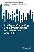 E-Book (pdf) Intelligent Computing and Communication for the Internet of Vehicles von Mushu Li, Jie Gao, Xuemin (Sherman) Shen