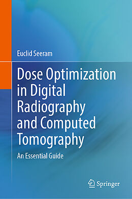 Livre Relié Dose Optimization in Digital Radiography and Computed Tomography de Euclid Seeram