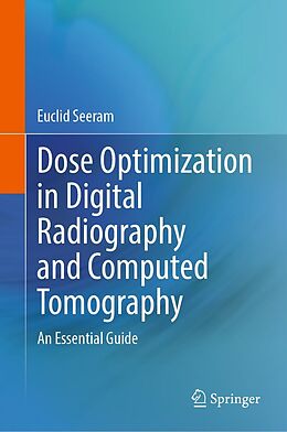 eBook (pdf) Dose Optimization in Digital Radiography and Computed Tomography de Euclid Seeram