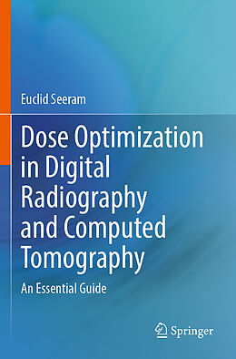 Couverture cartonnée Dose Optimization in Digital Radiography and Computed Tomography de Euclid Seeram