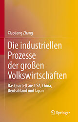 E-Book (pdf) Die industriellen Prozesse der großen Volkswirtschaften von Xiaojiang Zhang