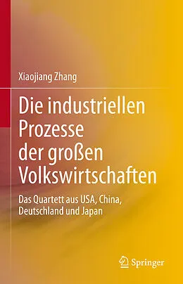E-Book (pdf) Die industriellen Prozesse der großen Volkswirtschaften von Xiaojiang Zhang