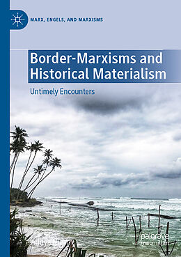 Kartonierter Einband Border-Marxisms and Historical Materialism von Aditya Nigam