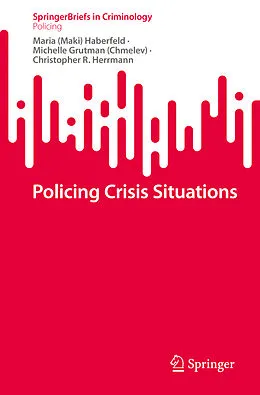 E-Book (pdf) Policing Crisis Situations von Maria (Maki) Haberfeld, Michelle Grutman (Chmelev), Christopher R. Herrmann