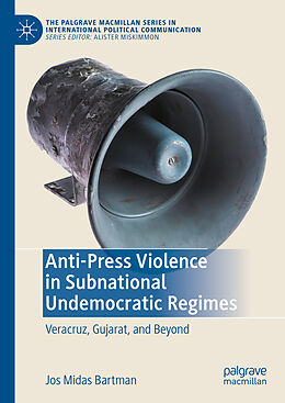 Livre Relié Anti-Press Violence in Subnational Undemocratic Regimes de Jos Midas Bartman