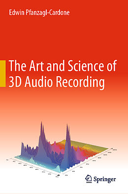 Livre Relié The Art and Science of 3D Audio Recording de Edwin Pfanzagl-Cardone