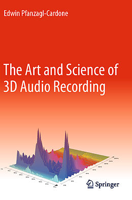 Couverture cartonnée The Art and Science of 3D Audio Recording de Edwin Pfanzagl-Cardone