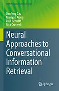 E-Book (pdf) Neural Approaches to Conversational Information Retrieval von Jianfeng Gao, Chenyan Xiong, Paul Bennett