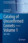 E-Book (pdf) Catalog of Unconfirmed Comets - Volume 1 von Gary W. Kronk, Maik Meyer