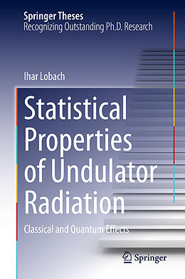 Livre Relié Statistical Properties of Undulator Radiation de Ihar Lobach