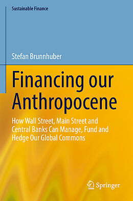 Couverture cartonnée Financing our Anthropocene de Stefan Brunnhuber