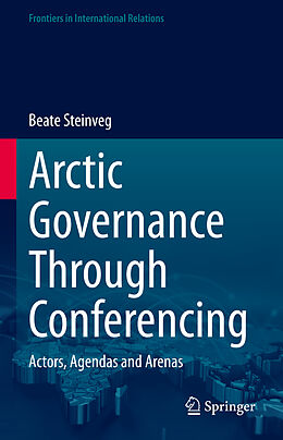 Livre Relié Arctic Governance Through Conferencing de Beate Steinveg