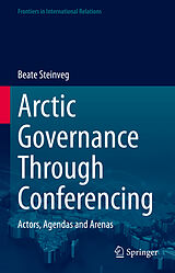 E-Book (pdf) Arctic Governance Through Conferencing von Beate Steinveg