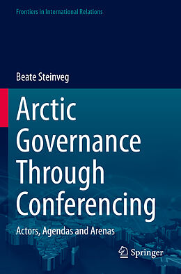 Couverture cartonnée Arctic Governance Through Conferencing de Beate Steinveg