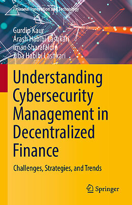 Livre Relié Understanding Cybersecurity Management in Decentralized Finance de Gurdip Kaur, Ziba Habibi Lashkari, Iman Sharafaldin