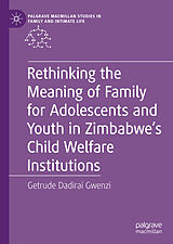 E-Book (pdf) Rethinking the Meaning of Family for Adolescents and Youth in Zimbabwe's Child Welfare Institutions von Getrude Dadirai Gwenzi