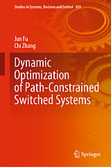 E-Book (pdf) Dynamic Optimization of Path-Constrained Switched Systems von Jun Fu, Chi Zhang