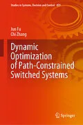 E-Book (pdf) Dynamic Optimization of Path-Constrained Switched Systems von Jun Fu, Chi Zhang