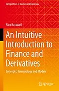 E-Book (pdf) An Intuitive Introduction to Finance and Derivatives von Alex Backwell