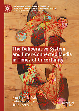 Livre Relié The Deliberative System and Inter-Connected Media in Times of Uncertainty de Rousiley C. M. Maia, Tariq Choucair, Gabriella Hauber