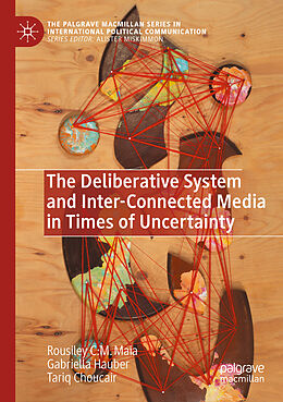 Couverture cartonnée The Deliberative System and Inter-Connected Media in Times of Uncertainty de Rousiley C. M. Maia, Tariq Choucair, Gabriella Hauber