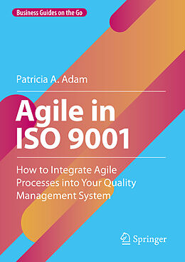 Livre Relié Agile in ISO 9001 de Patricia A. Adam