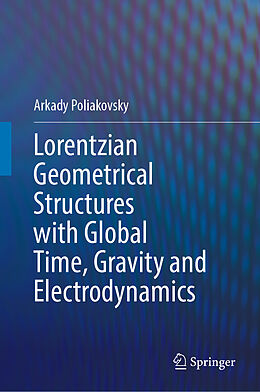 eBook (pdf) Lorentzian Geometrical Structures with Global Time, Gravity and Electrodynamics de Arkady Poliakovsky