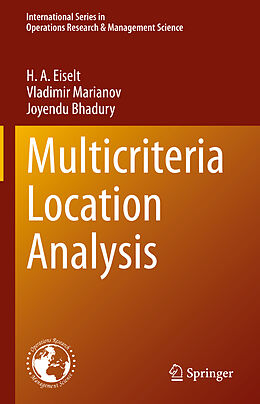 Livre Relié Multicriteria Location Analysis de H. A. Eiselt, Joyendu Bhadury, Vladimir Marianov