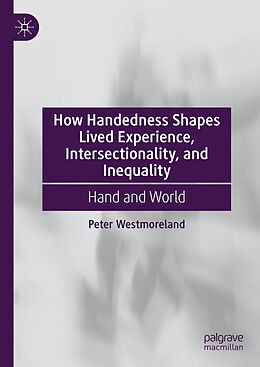 Livre Relié How Handedness Shapes Lived Experience, Intersectionality, and Inequality de Peter Westmoreland