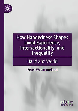 Couverture cartonnée How Handedness Shapes Lived Experience, Intersectionality, and Inequality de Peter Westmoreland