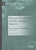E-Book (pdf) Business Practice in Socialist Hungary, Volume 2 von Philip Scranton