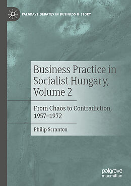 Couverture cartonnée Business Practice in Socialist Hungary, Volume 2 de Philip Scranton